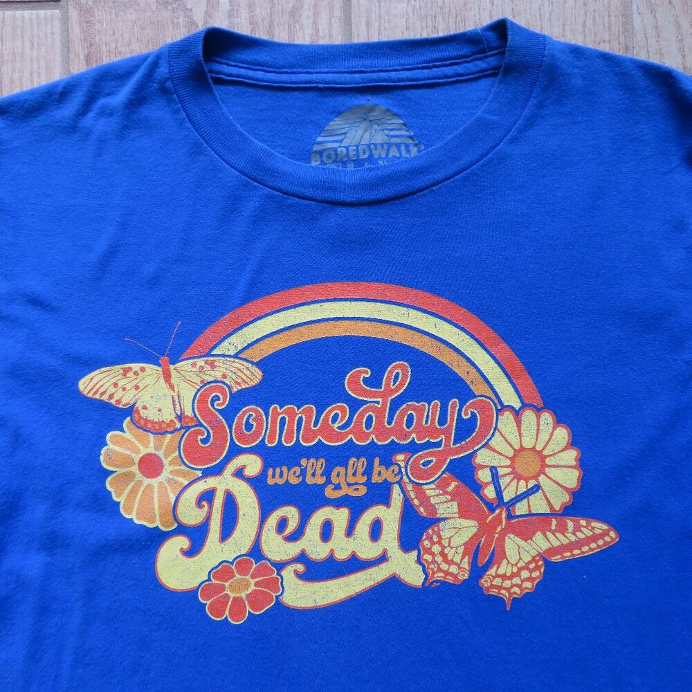 Boredwalk Someday We'll All Be Dead T-shirt Blue Unisex Small